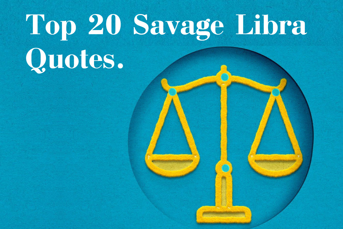 Read more about the article Top 20 Savage Libra Quotes