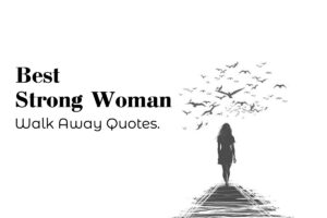 Read more about the article Best Strong Woman Walk Away Quotes