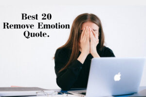 Read more about the article Best 20 Remove Emotion Quotes