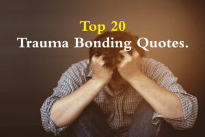 Read more about the article Top 20  Trauma Bonding Quotes